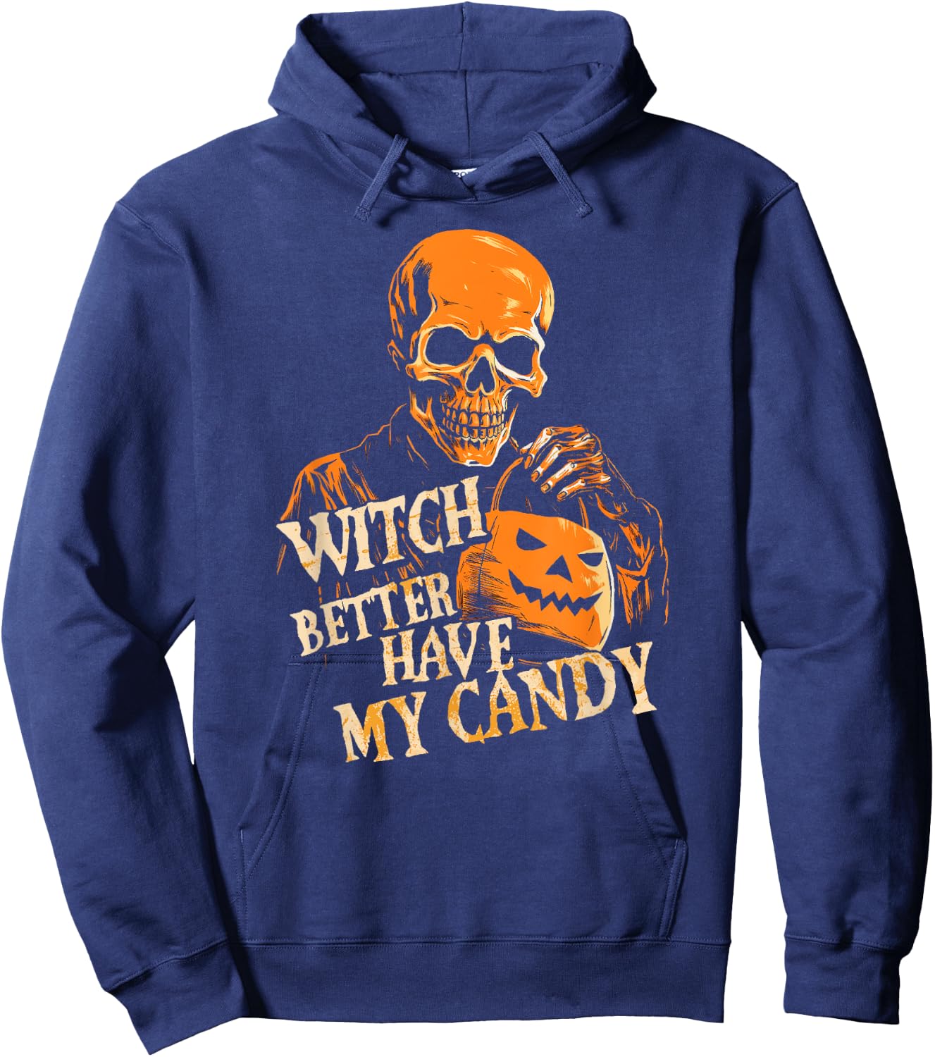 Witch Better Have My Candy Halloween Skull Trick Or Treating Hoodie - Hoodie | Navy