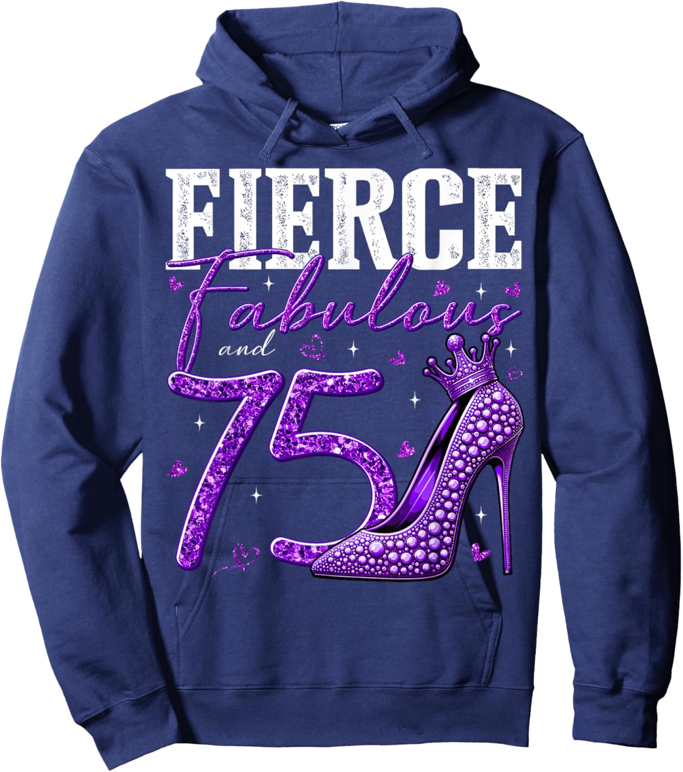 75th Birthday Fierce Fabulous and 75 Year Old Gifts Heels Hoodie - Hoodie | Navy
