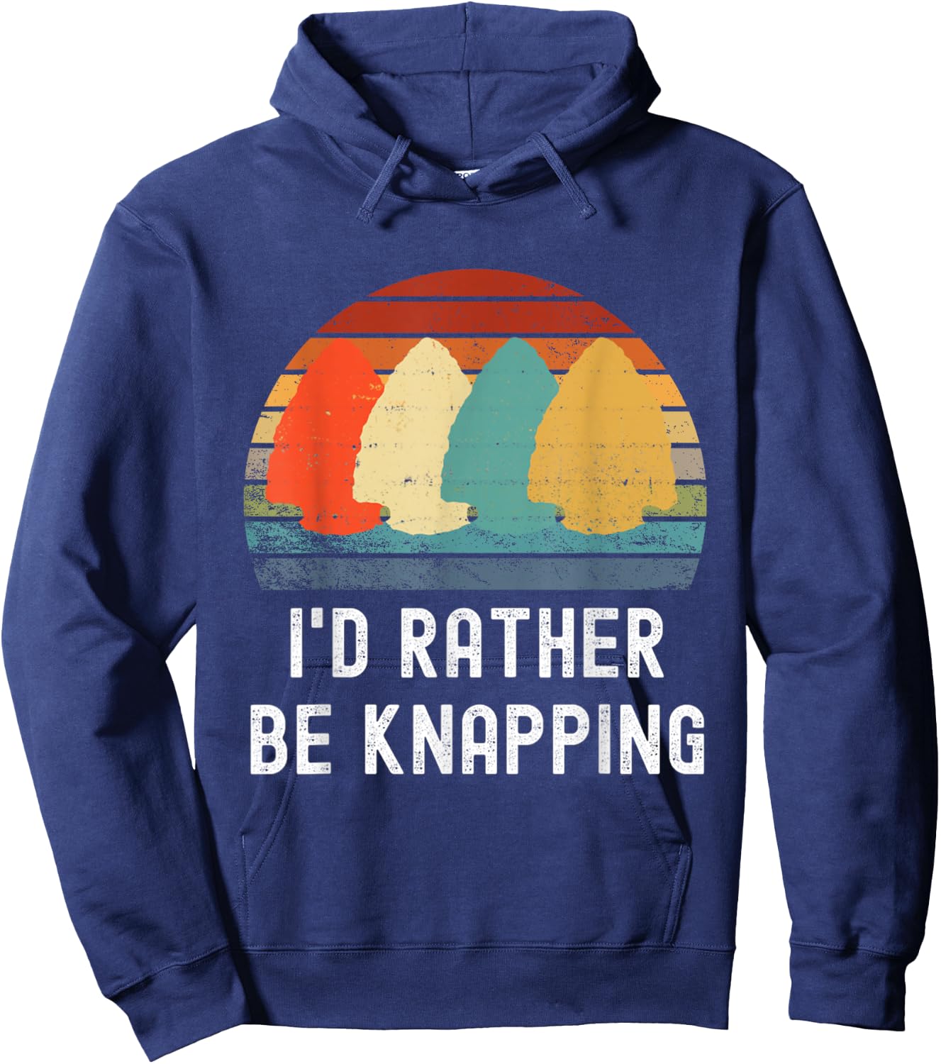 I'd Rather Be Knapping Arrow Head Hunting Arrowhead Hunter Hoodie - Hoodie | Navy