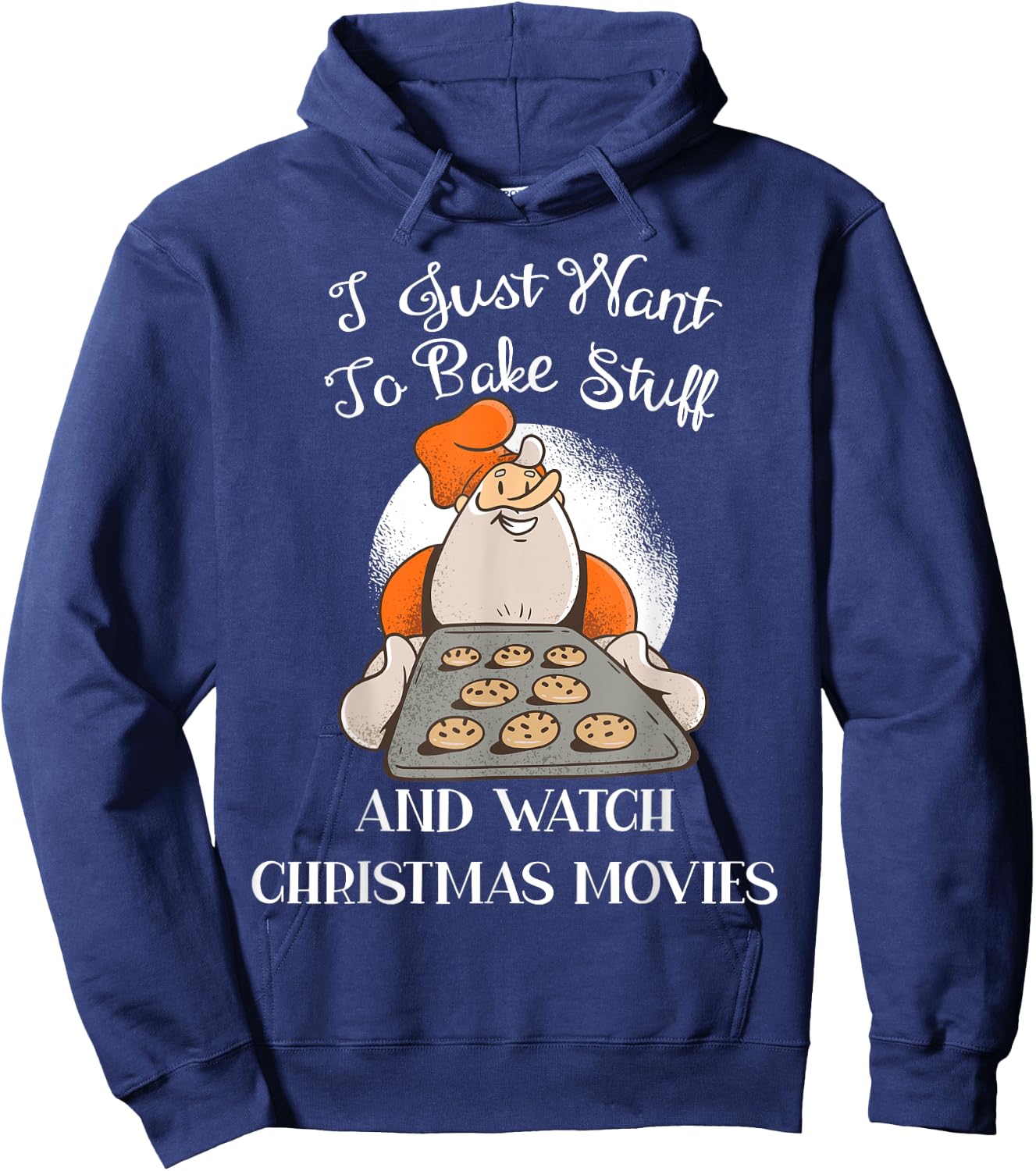 I Just Want To Bake Stuff And Watch Christmas Movies Hoodie - Hoodie | Navy