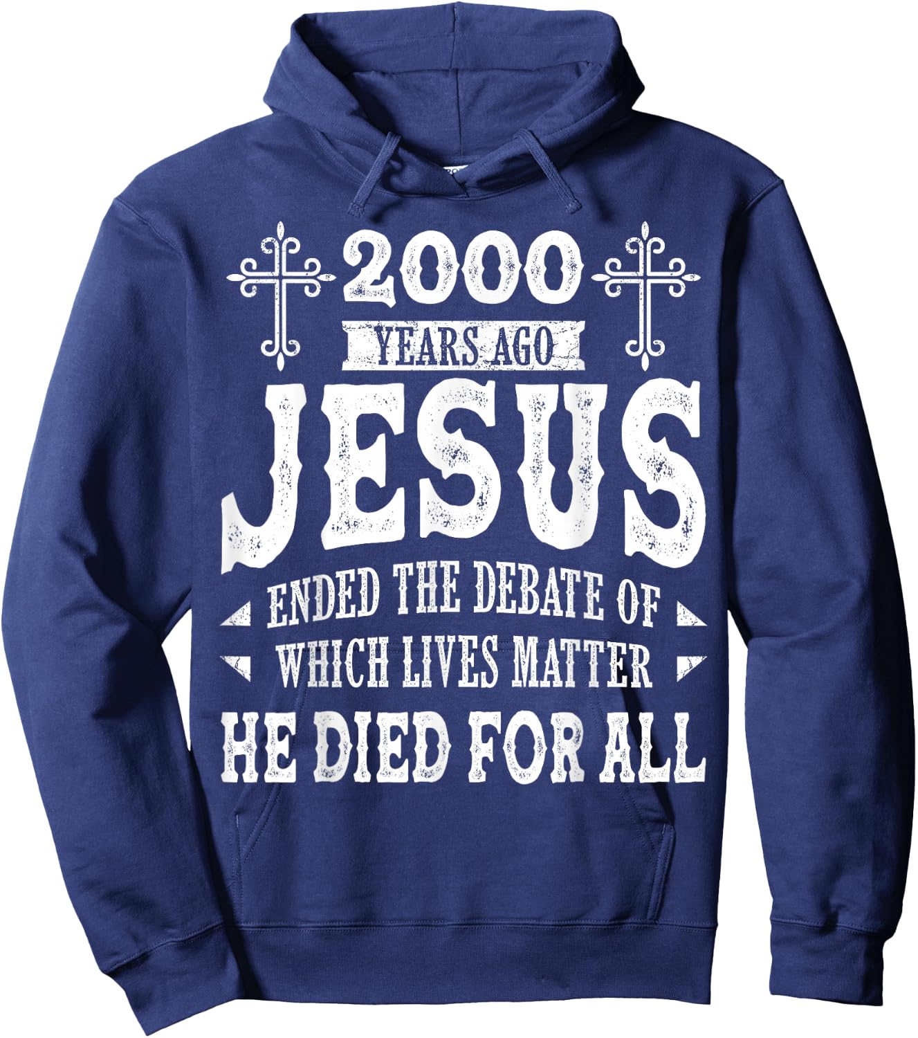 2000 Yrs Ago Jesus Ended The Debate of Which Lives Matter Hoodie - Hoodie | Navy