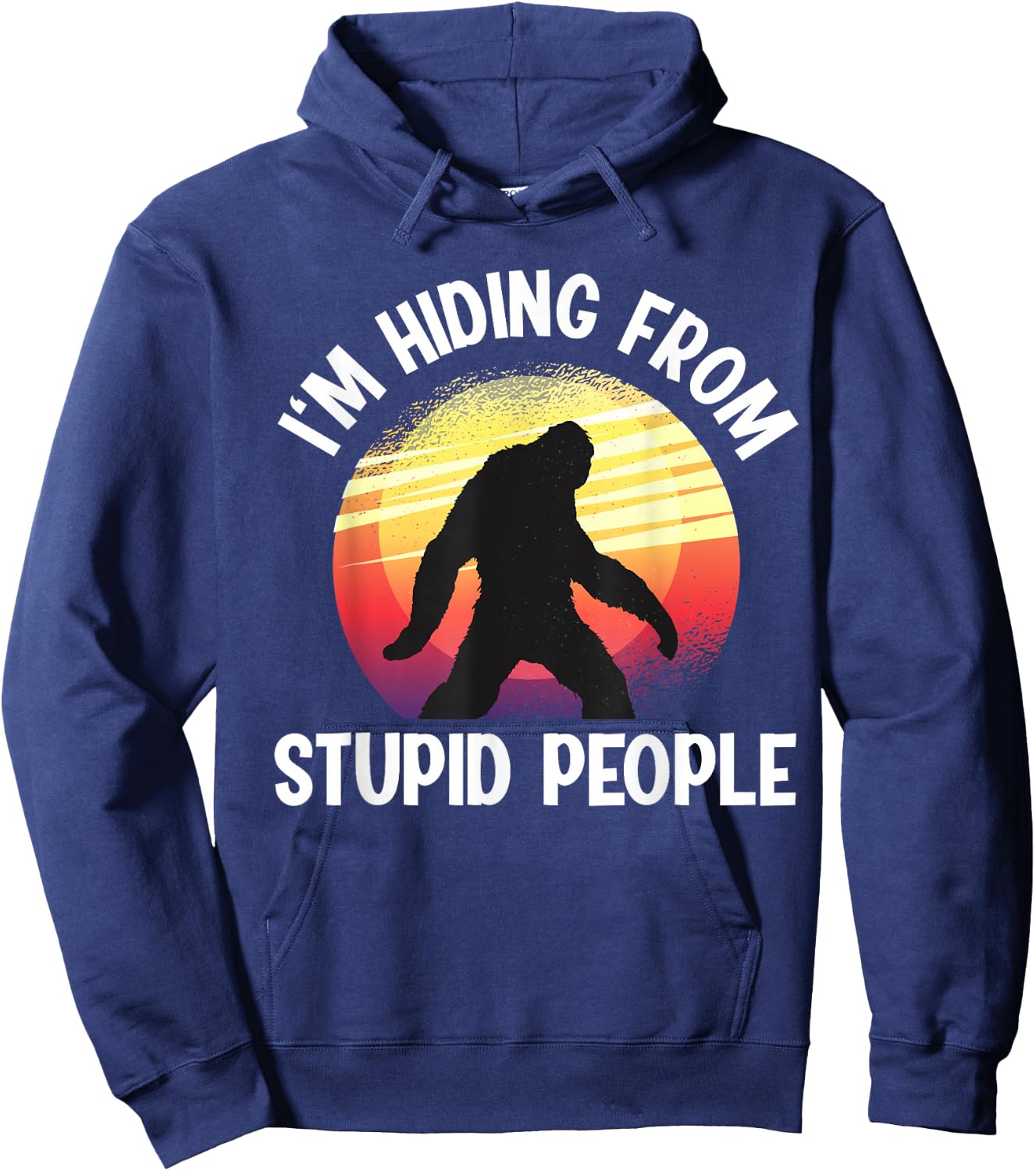 I'm Hiding From Stupid People Big Foot Hoodie - Hoodie | Navy