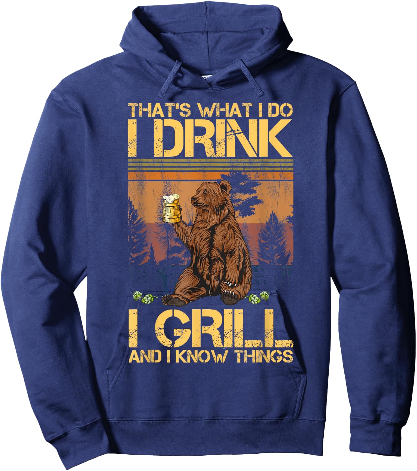 That's What I Do I Drink I Grill and I Know Things Hoodie - Hoodie | Navy