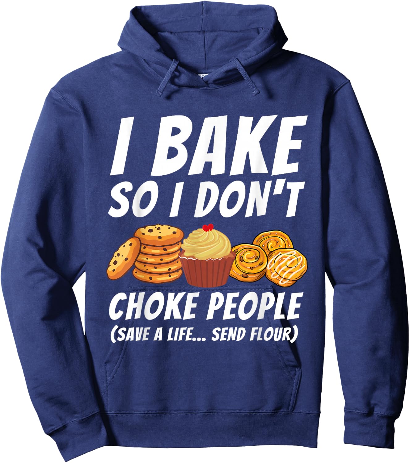 I Bake So I Don't Choke People - Funny Baker Pastry Baking Hoodie - Hoodie | Navy