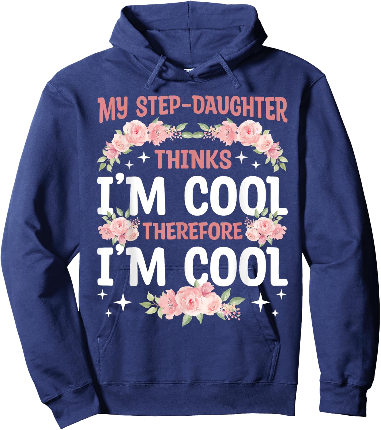 My Step-Daughter Thinks I'm Cool Floral Mother's Day Mom Hoodie - Hoodie | Navy