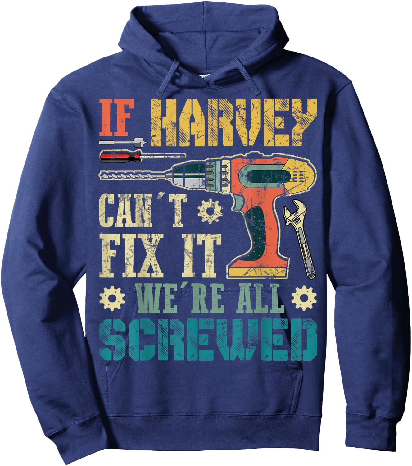 If HARVEY Can't Fix it We're All Screwed Funny Fathers Gift Hoodie - Hoodie | Navy