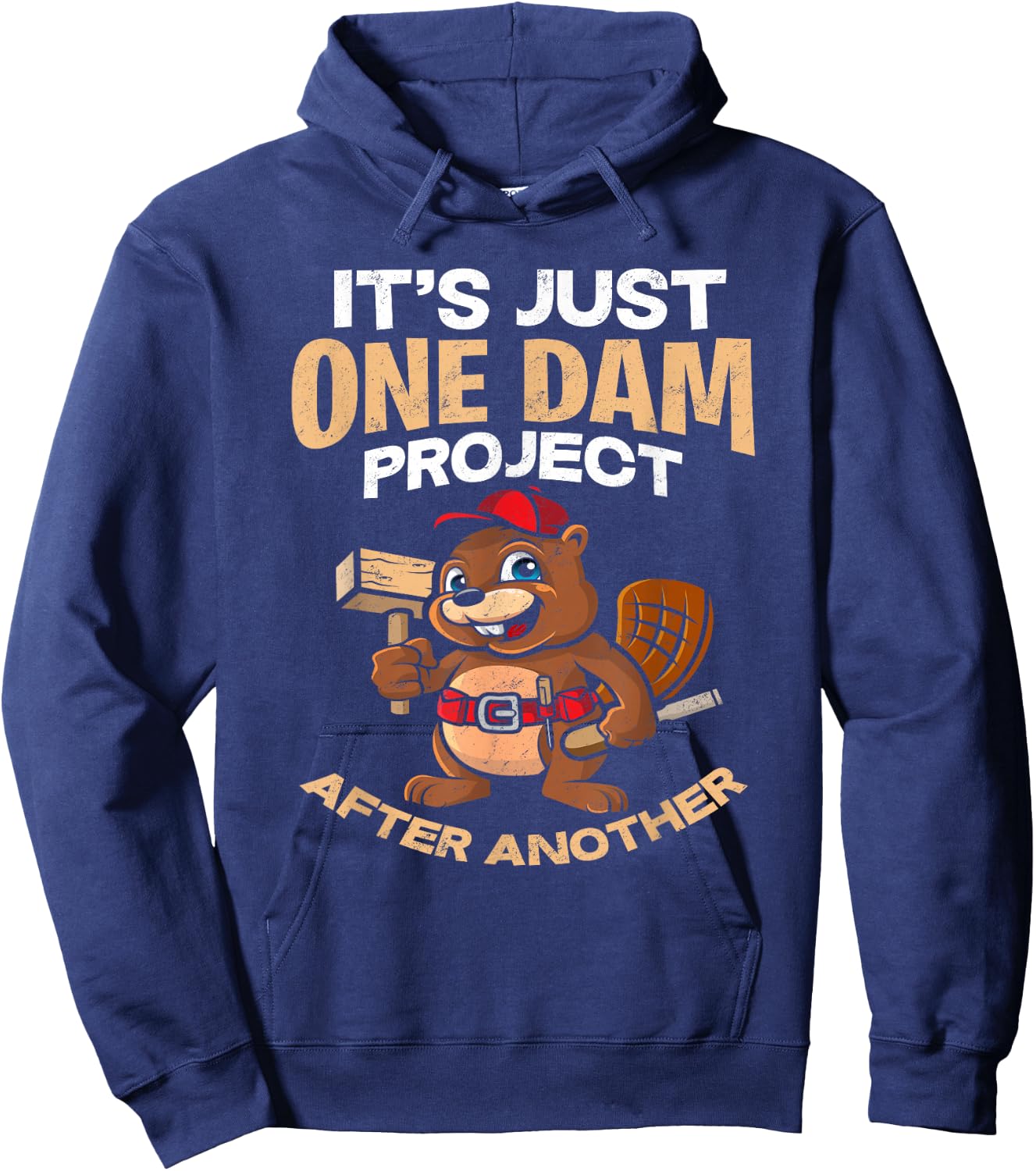 It's Just one Dam Project After Another - Gift Funny Beaver Hoodie - Hoodie | Navy