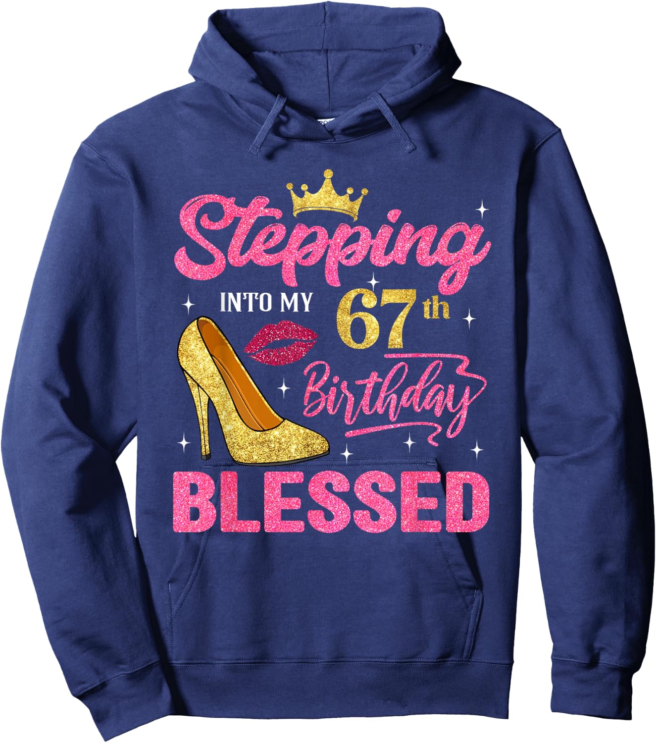 Stepping Into My 67th Birthday Blessed High Heel Women Hoodie - Hoodie | Navy