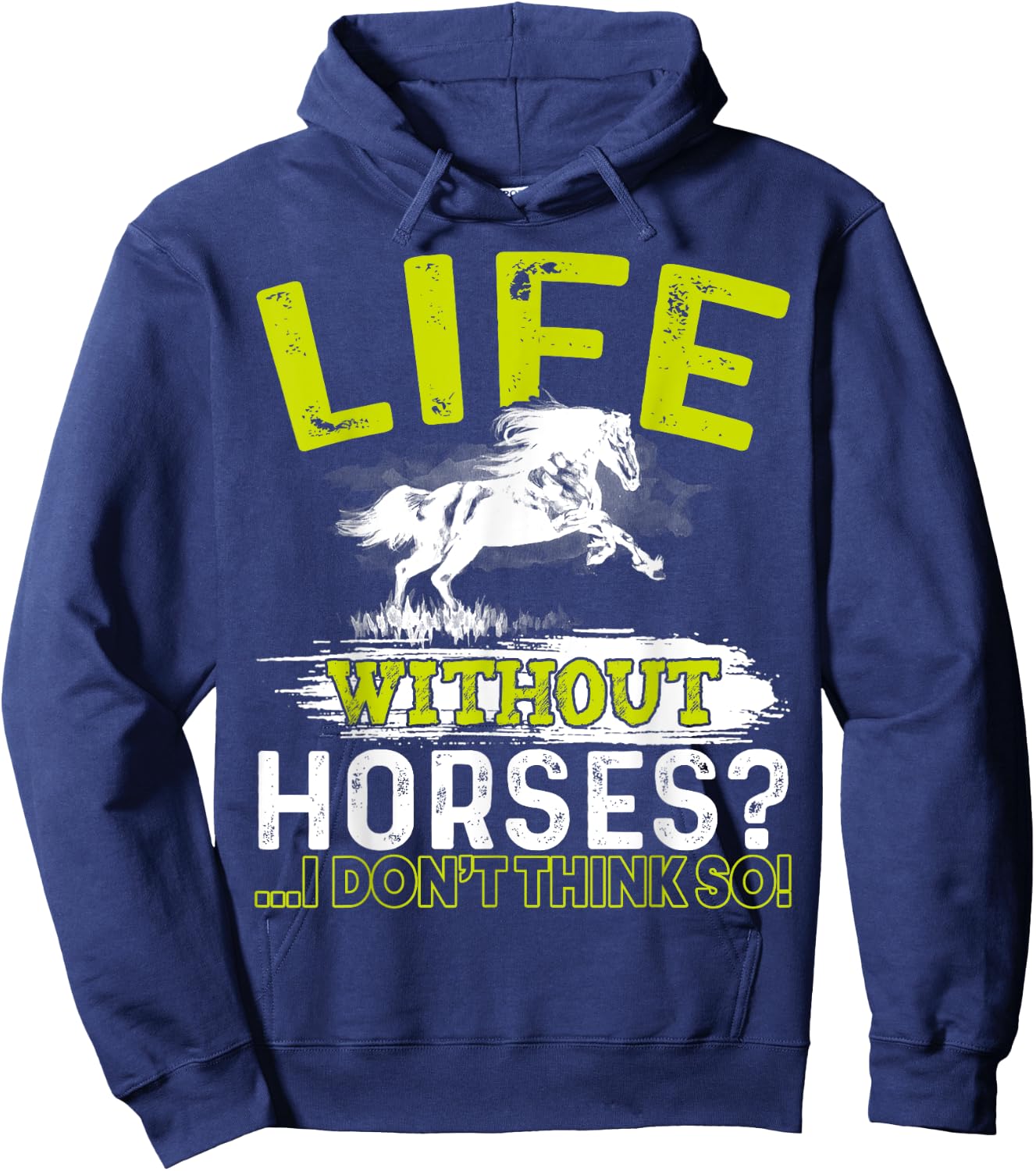Life Without Horses I Don't Think So Shirt Horseback Riding Hoodie - Hoodie | Navy