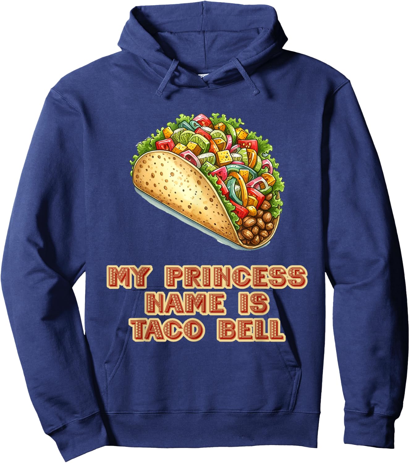My Princess Name Is Taco Bell Mexican Fiesta Food Hoodie - Hoodie | Navy