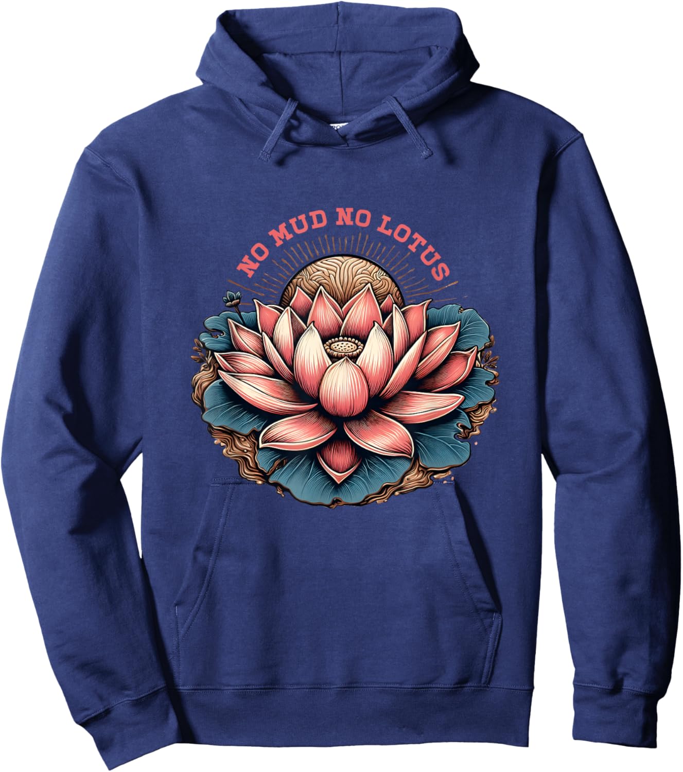 No Mud And No Lotus Zen Buddhism Buddhist Buddha Yoga Hoodie - Hoodie | Navy