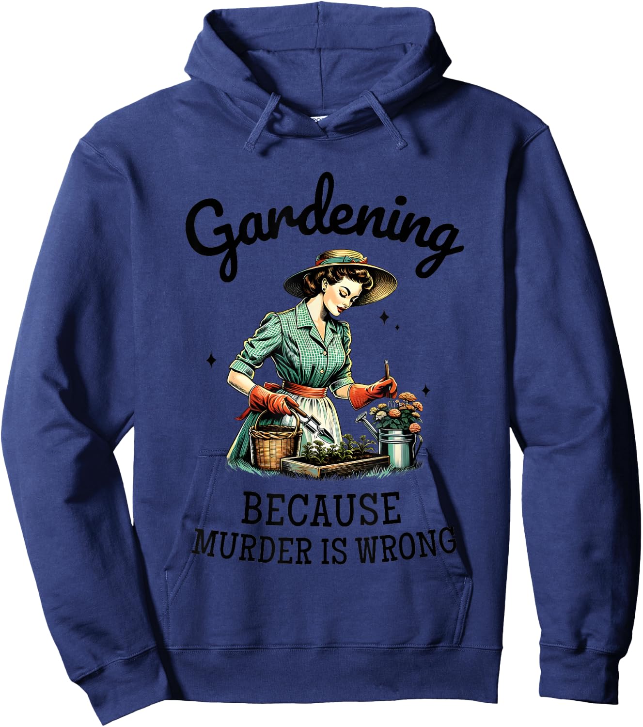 Gardening Because Murder Is Wrong Snarky Humor 2024 Hoodie - Hoodie | Navy