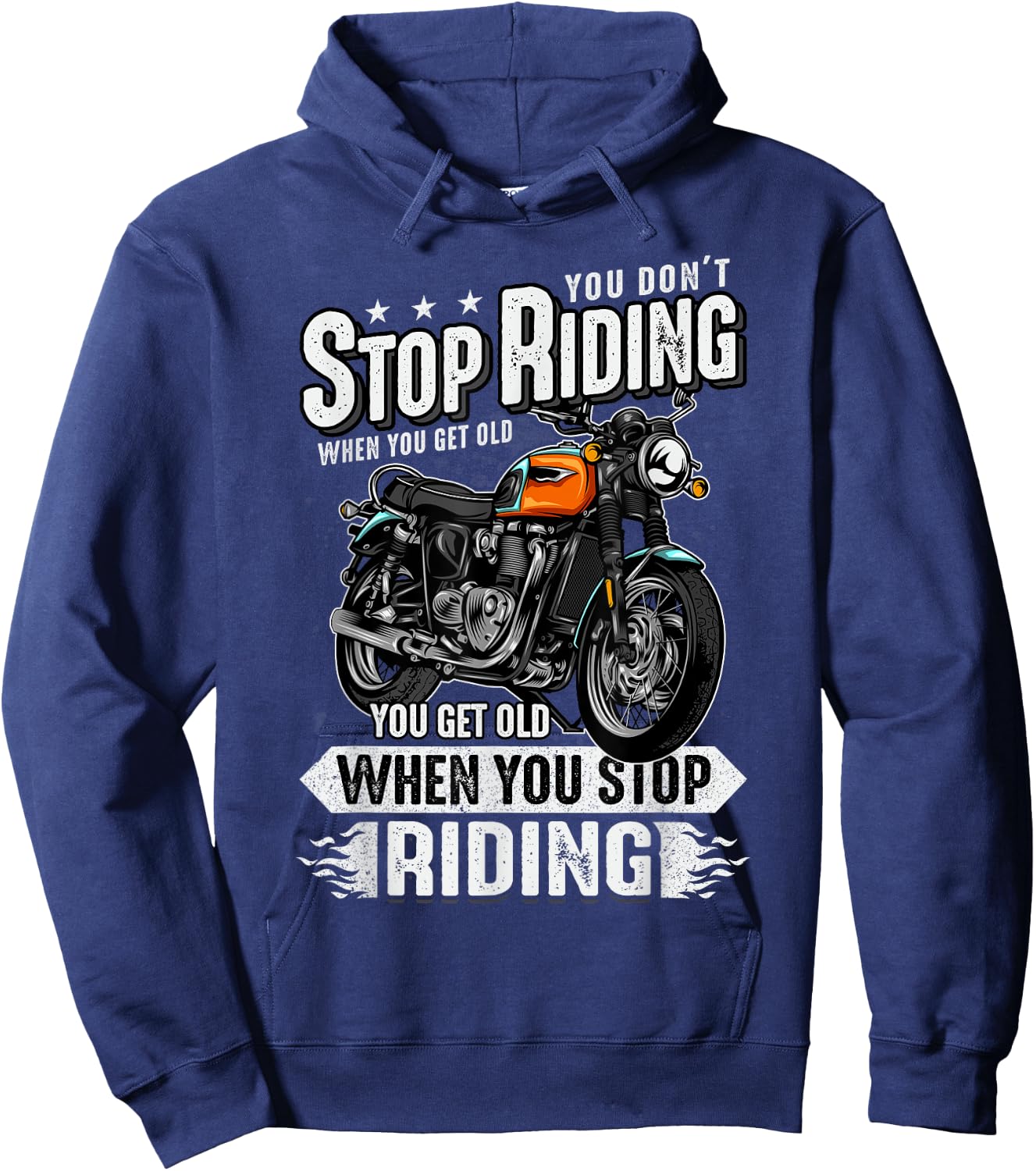 You Don't Stop Riding When You Get Old Motor Gift Hoodie - Hoodie | Navy