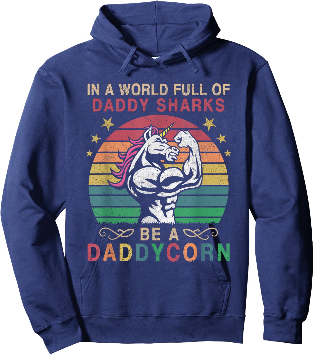 In A World Full Of Daddy Sharks Be A Daddycorn Hoodie - Hoodie | Navy