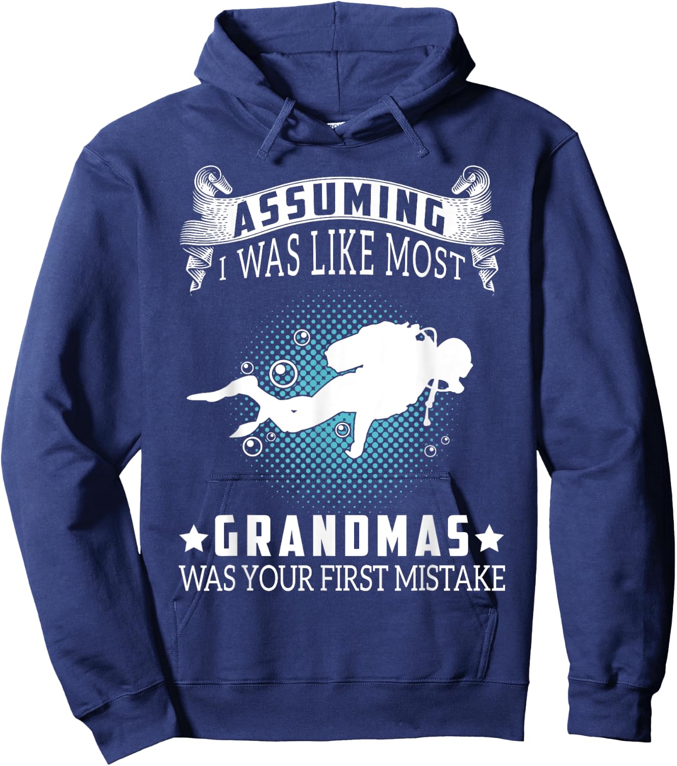 Assuming I Like Most Grandmas Is Mistake- Scuba Diving Gift Hoodie - Hoodie | Navy
