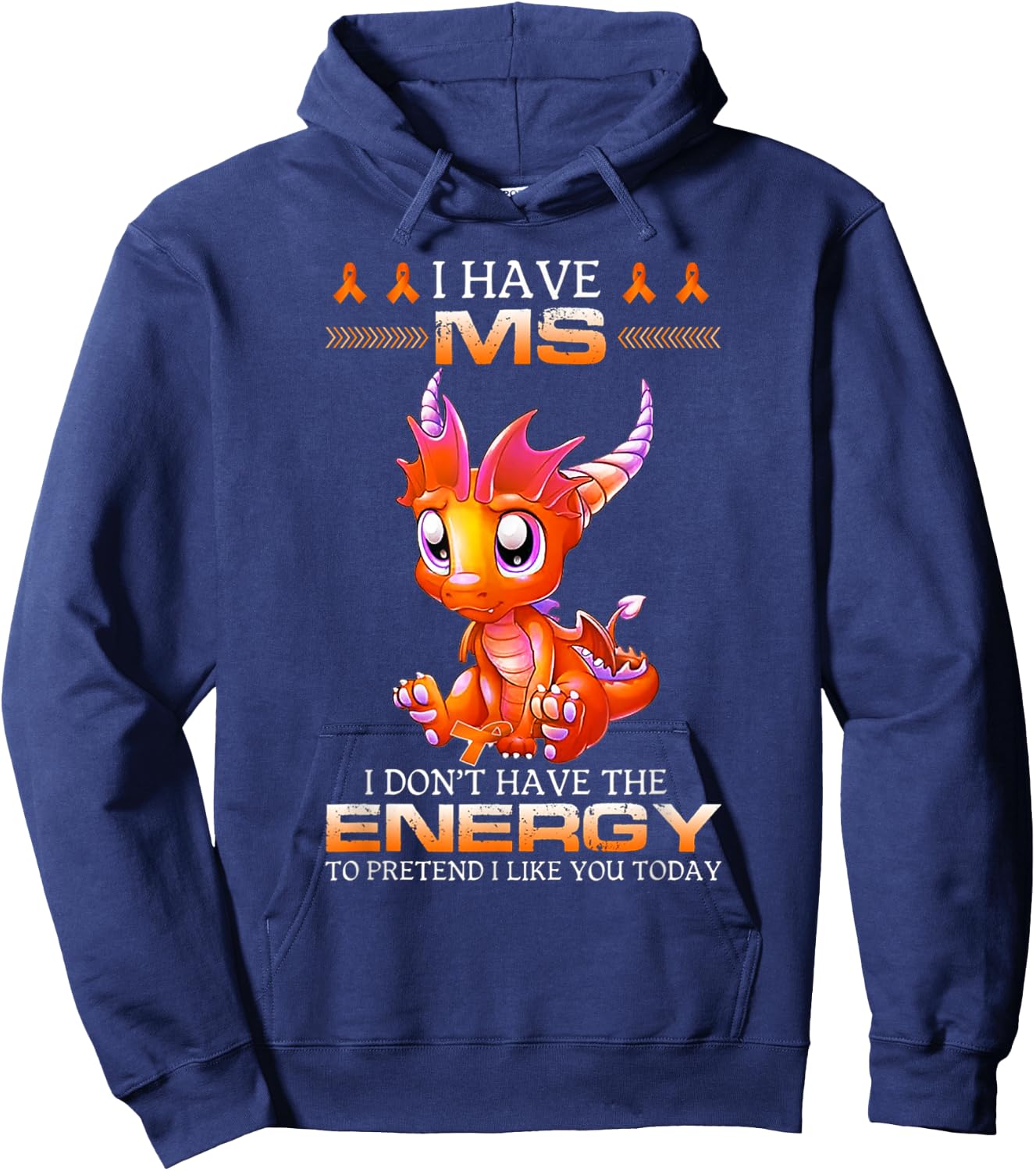 I Have MS I Don't Have The Energy - Multiple Sclerosis Hoodie - Hoodie | Navy