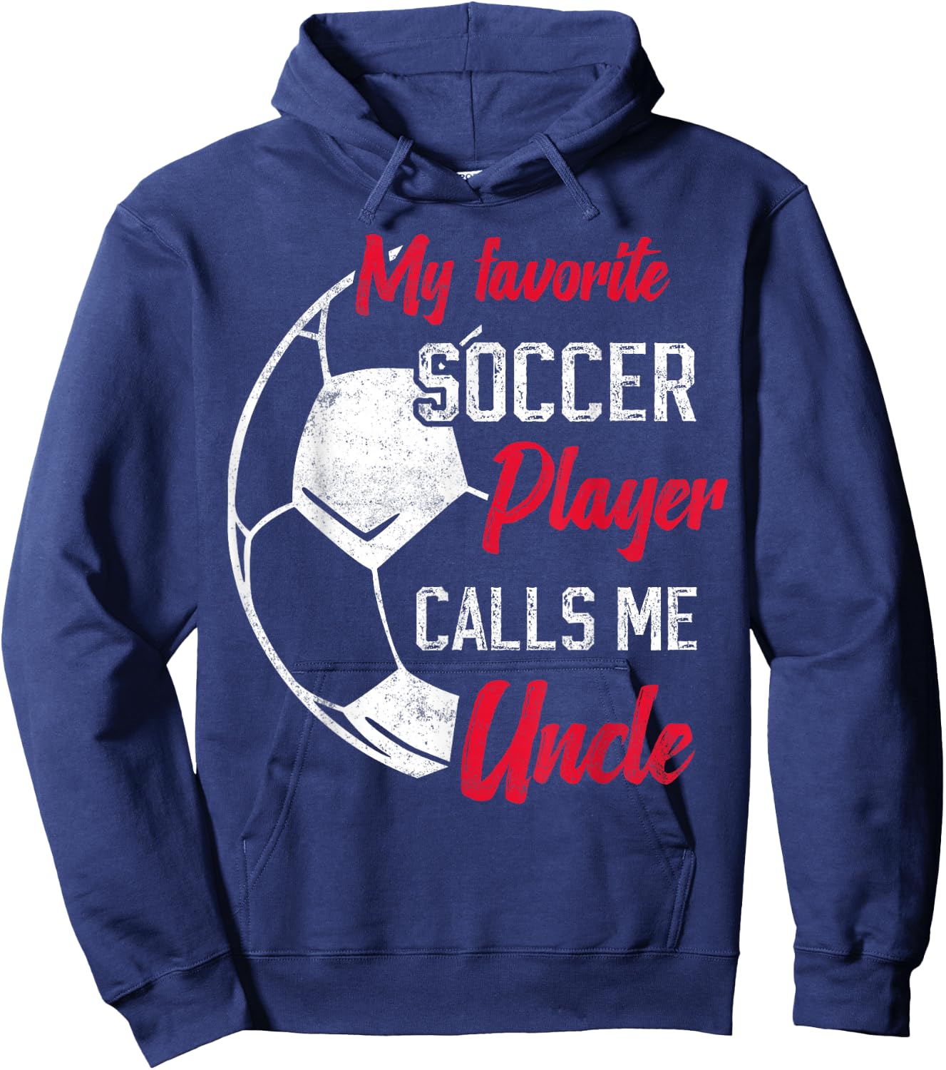 my favorite Soccer player calls me uncle Soccer uncle Hoodie - Hoodie | Navy
