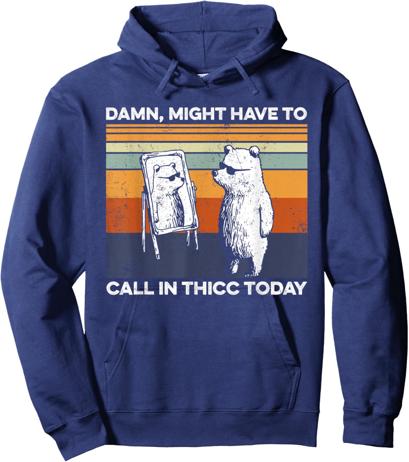 Might Have To Call In Thicc Today Bear Funny Saying Hoodie - Hoodie | Navy