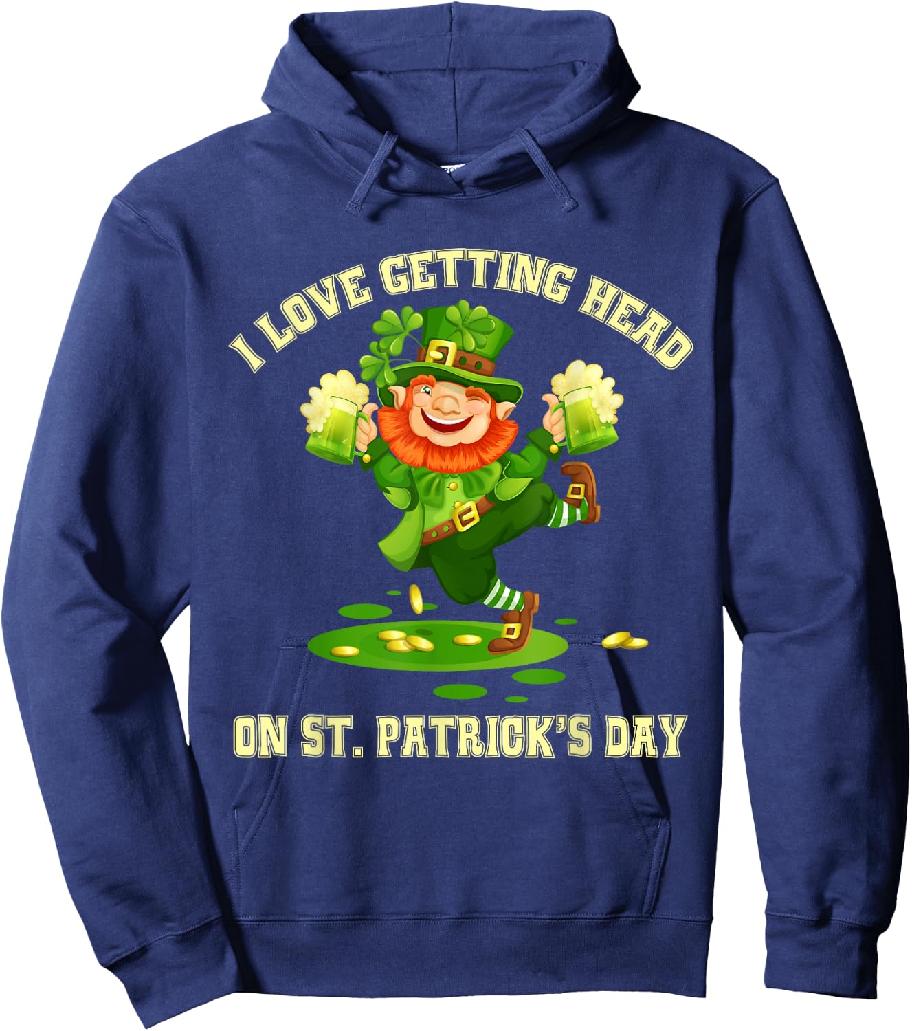 I Love Getting Head on St Patricks Day Leprechaun - Naughty Hoodie - Hoodie | Navy