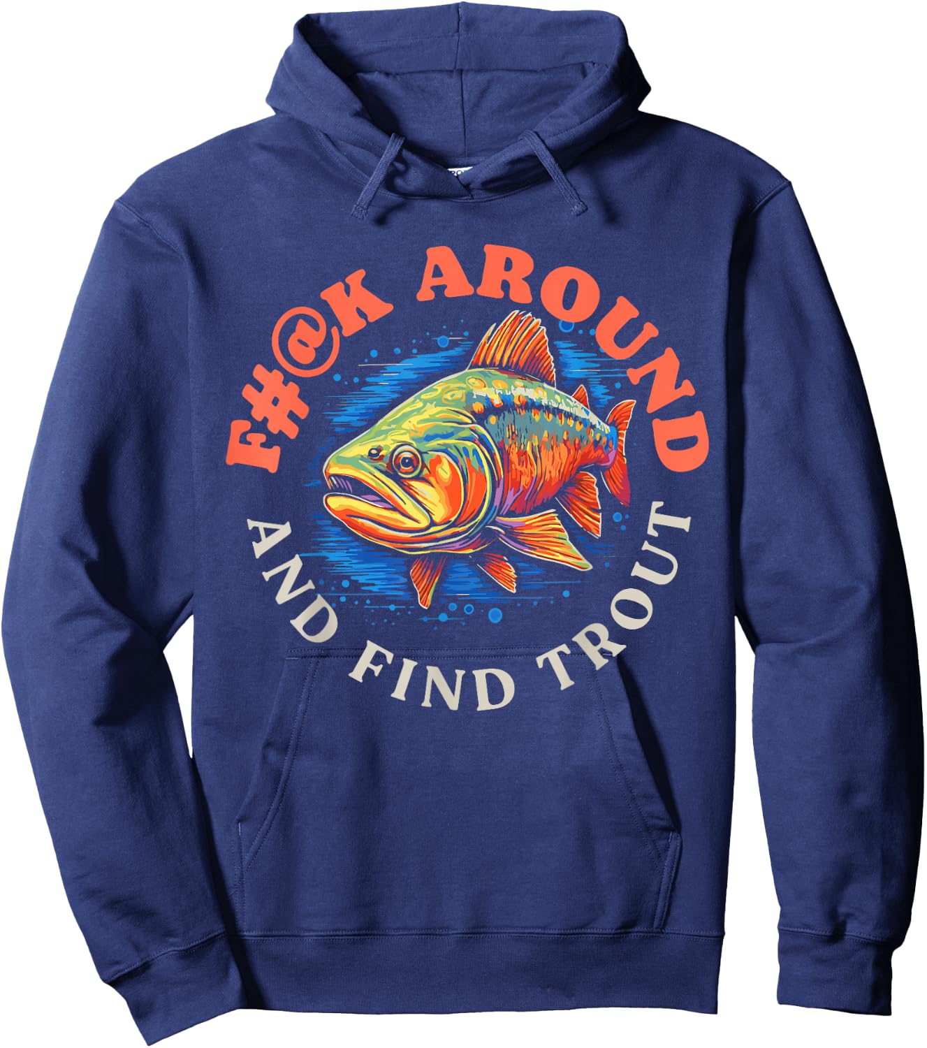 F#@k Around And Find Trout Vintage Graphic Funny Fly Fishing Hoodie - Hoodie | Navy