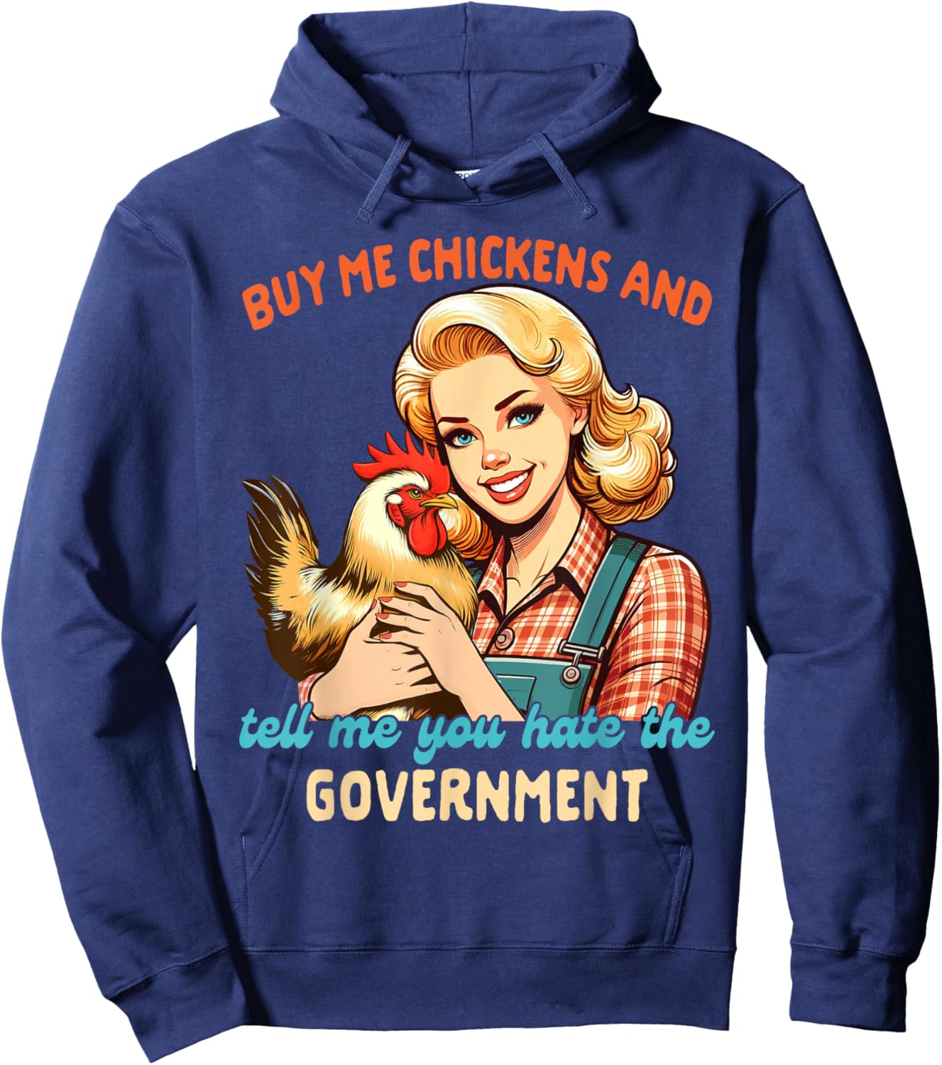 Chicken Mom Buy Me Chickens Tell Me You Hate The Government Hoodie - Hoodie | Navy