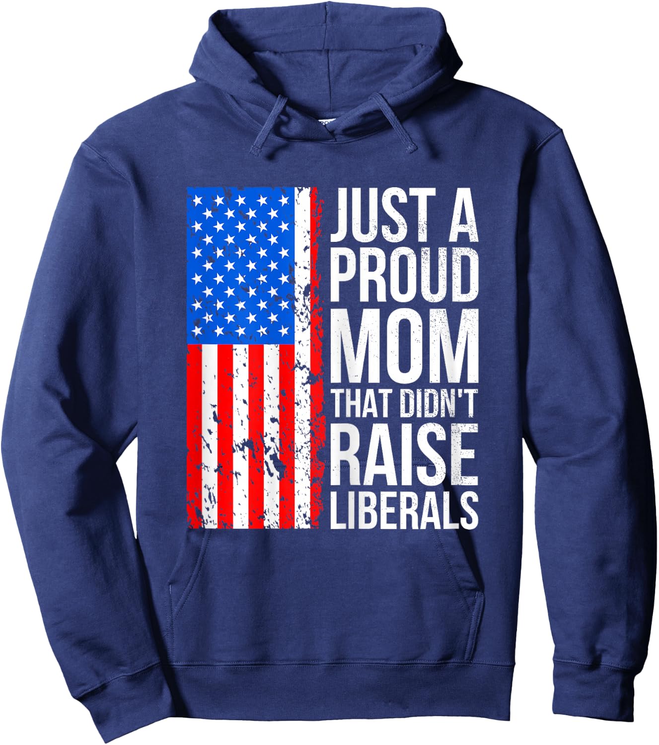 Just A Proud Mom American Conservative Mom Anti Liberal Flag Hoodie - Hoodie | Navy