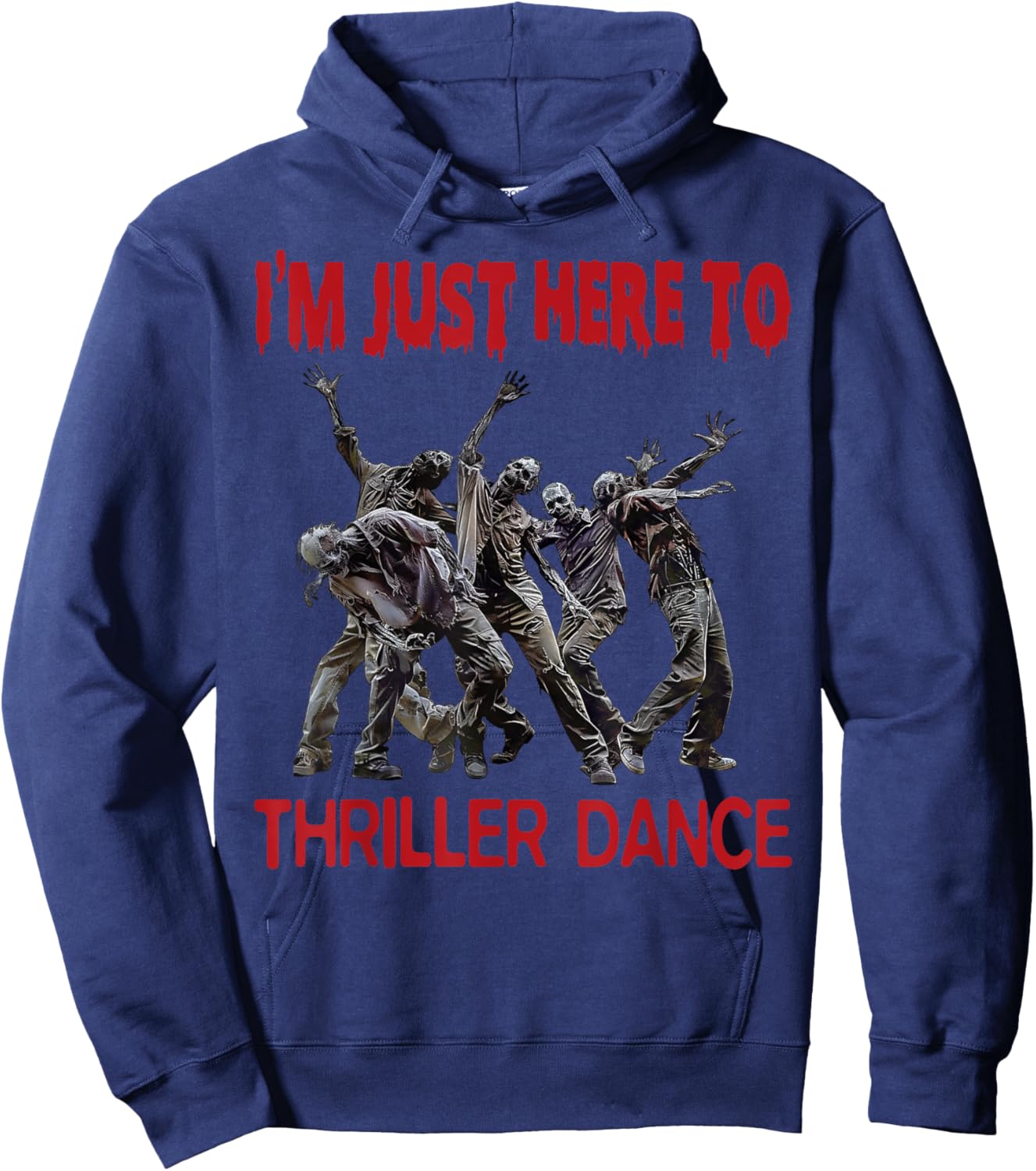 I'm Just Here To Thriller Dance zombie Halloween Women Men Hoodie - Hoodie | Navy