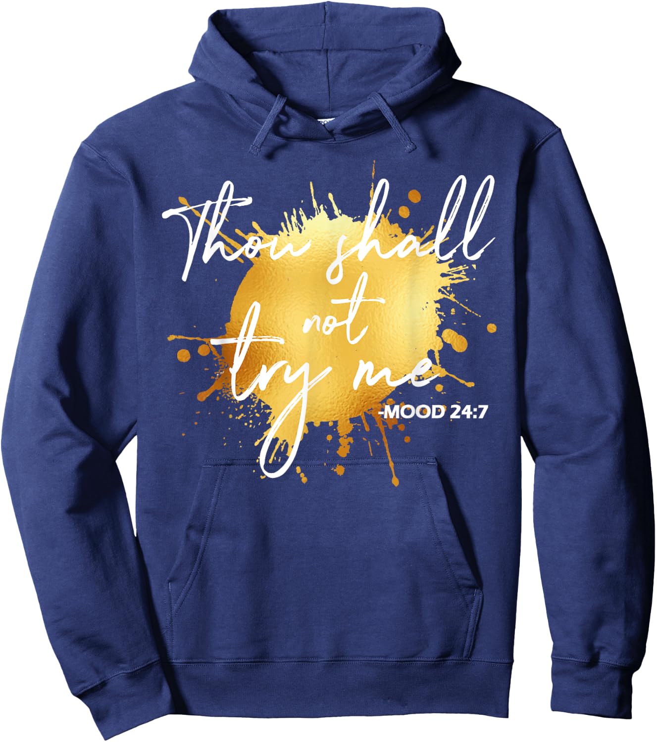Thou Shall Not Try Me Mood 24:7 Quote Men & Women Original Hoodie - Hoodie | Navy