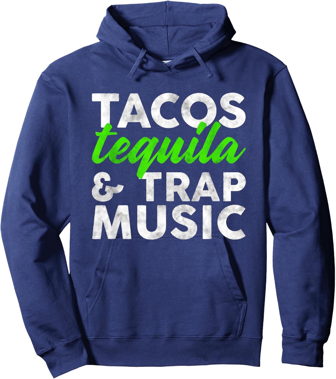 Tacos Tequila & Trap Music Funny Hiphop Lover Gift Men Women Hoodie - Hoodie | Navy