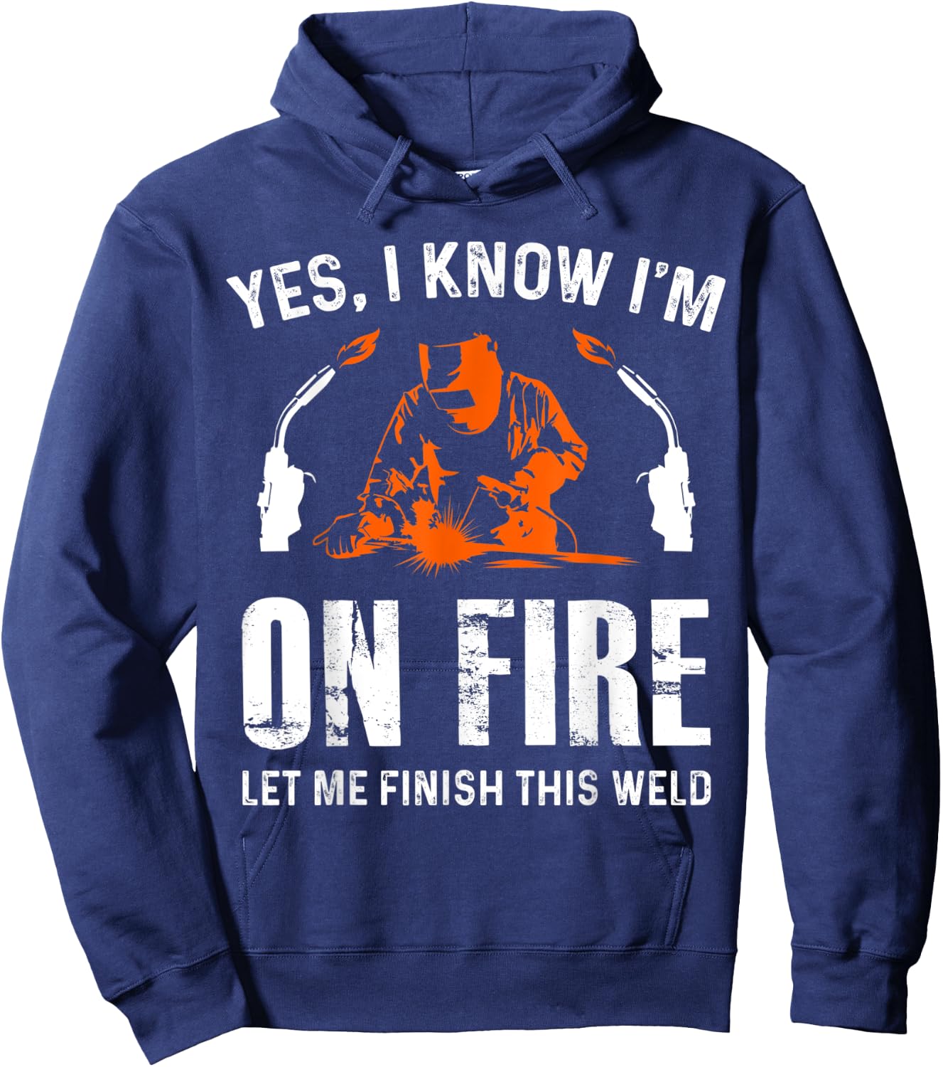 Welder On Fire Let Me Finish This Weld Funny Welding Gift Hoodie - Hoodie | Navy