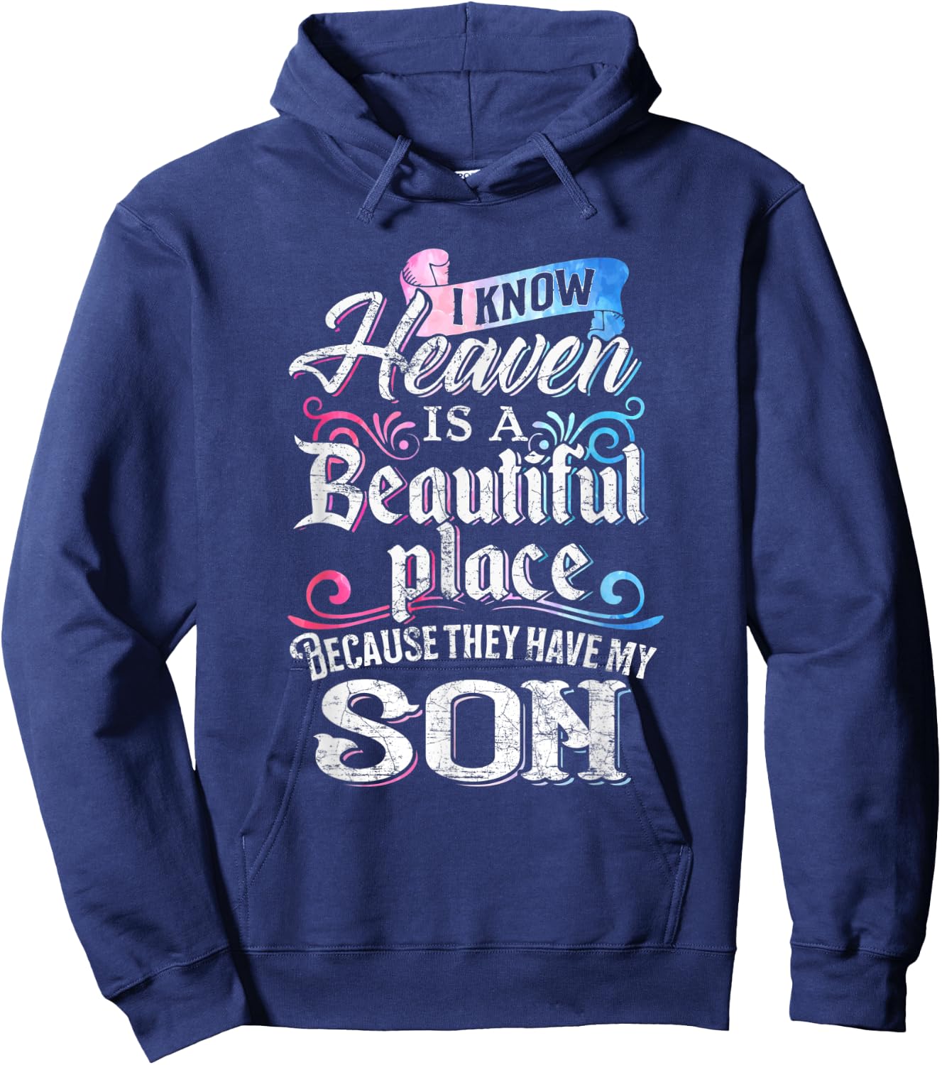 I Know Heaven Is A Beautiful Place Because They Have My Son Hoodie - Hoodie | Navy