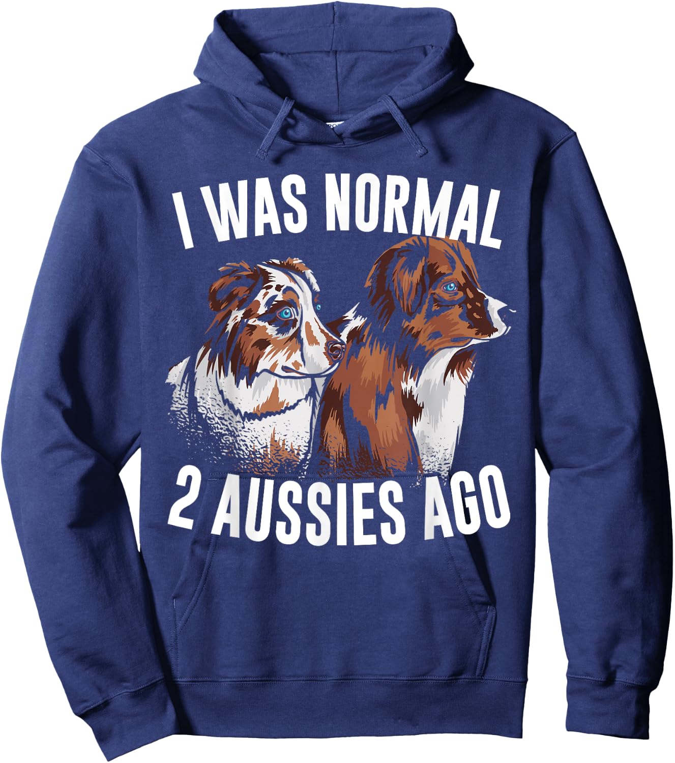 I Was Normal 2 Aussies Ago Australian Shepherd Dog Owner Men Women Kids Hoodie - Hoodie | Navy