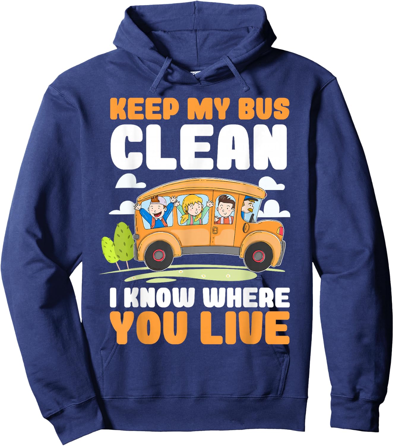 Keep My Bus Clean I Know Where You Live Bus Driver Hoodie - Hoodie | Navy