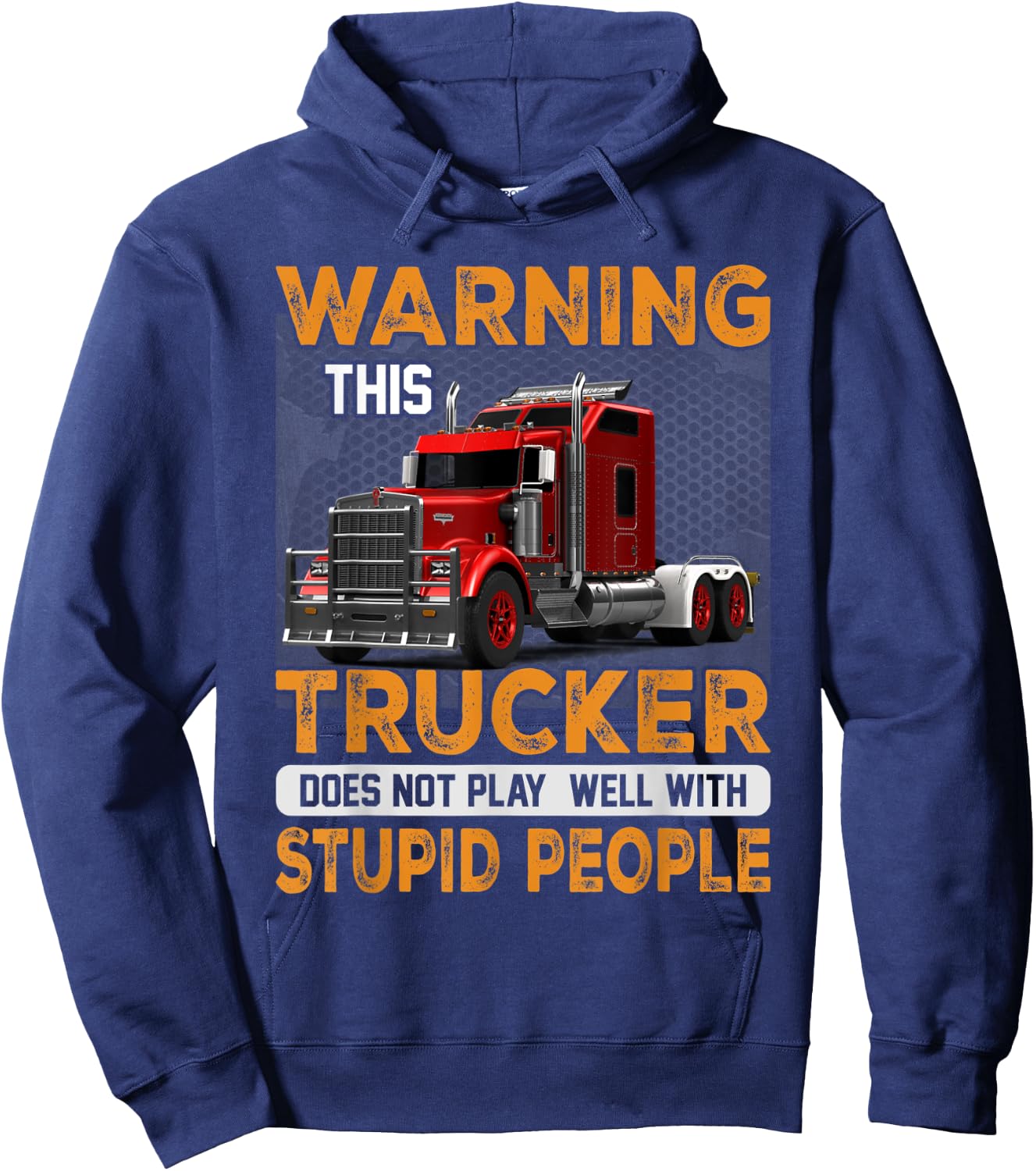 Warning Trucker Driver Doesn't Play Well With Stupid People Hoodie - Hoodie | Navy