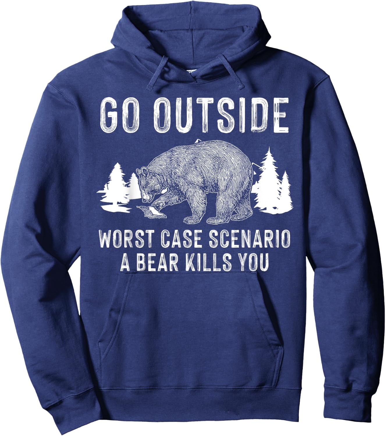 Funny Go Outside Worst Case Scenario A Bear Kills You Gift Hoodie - Hoodie | Navy