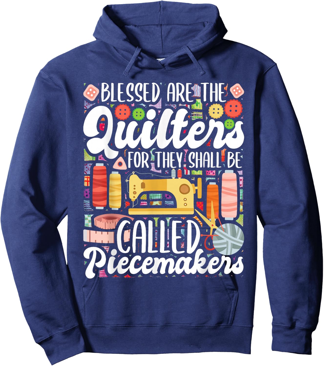 Blessed Are The Quilters - Sewing Quilting Sewer Needlework Hoodie - Hoodie | Navy