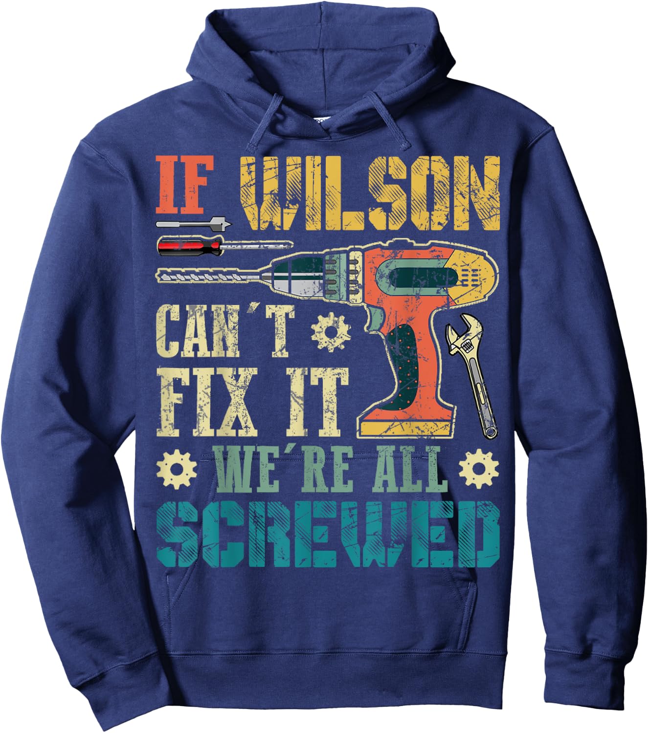 If Wilson Can't Fix it We're All Screwed Funny Fathers Gift Hoodie - Hoodie | Navy