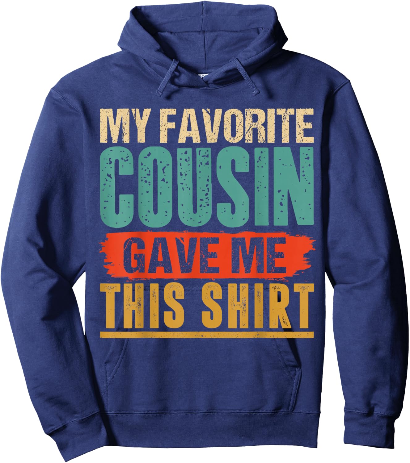 Vintage My Favorite Cousin Gave Me This Hoodie - Hoodie | Navy
