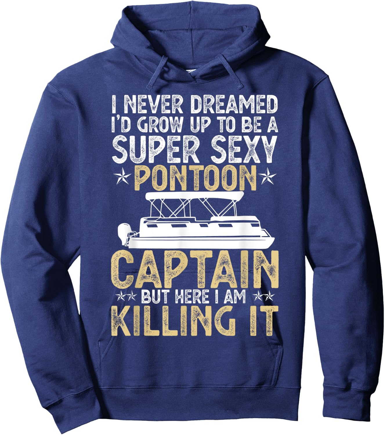 Super Sexy Pontoon Captain Ever Funny Boat Lover gift Hoodie - Hoodie | Navy