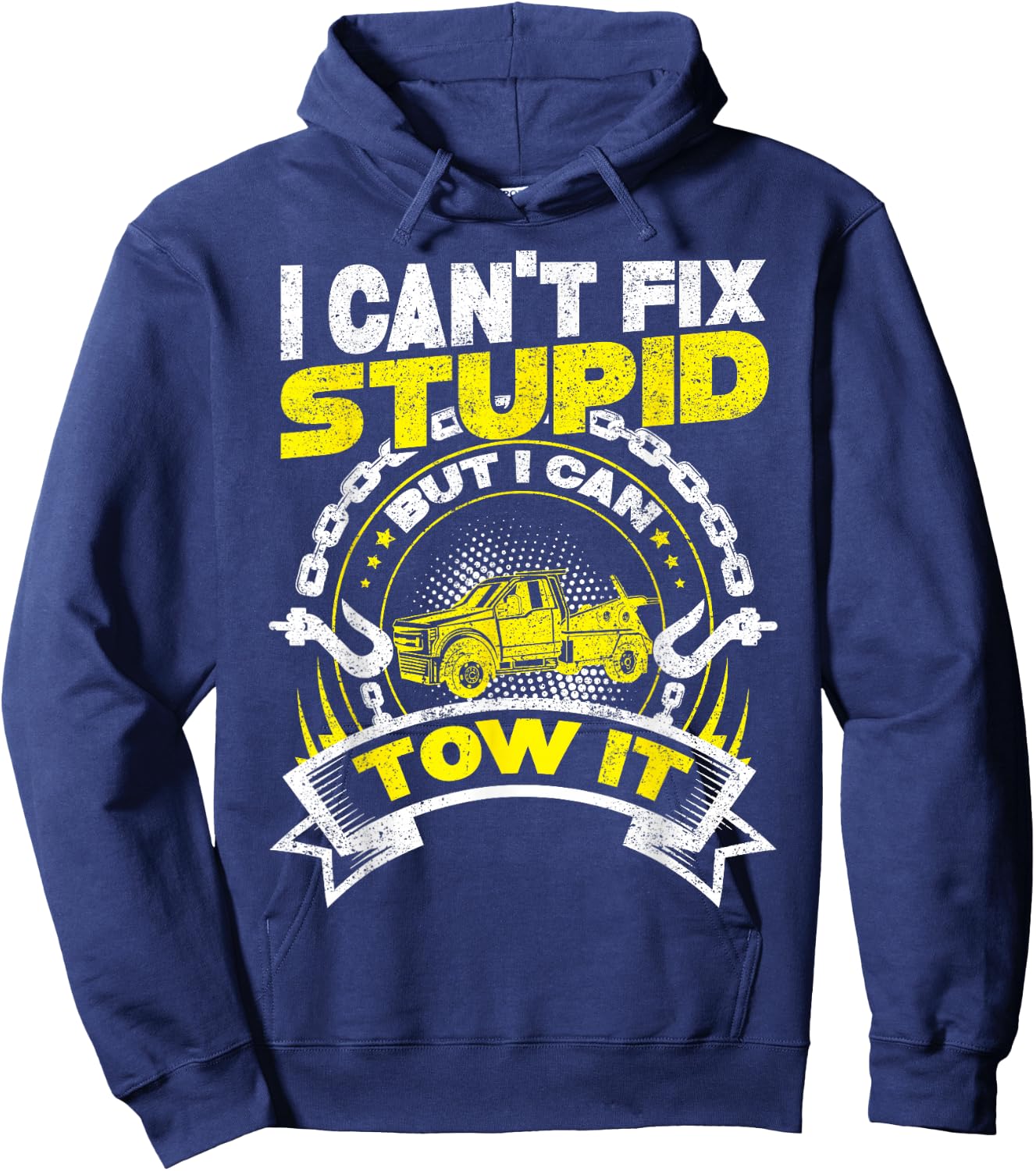 Tow Truck Driver Wrecker I Can't Fix Stupid But I Can Tow It Hoodie - Hoodie | Navy