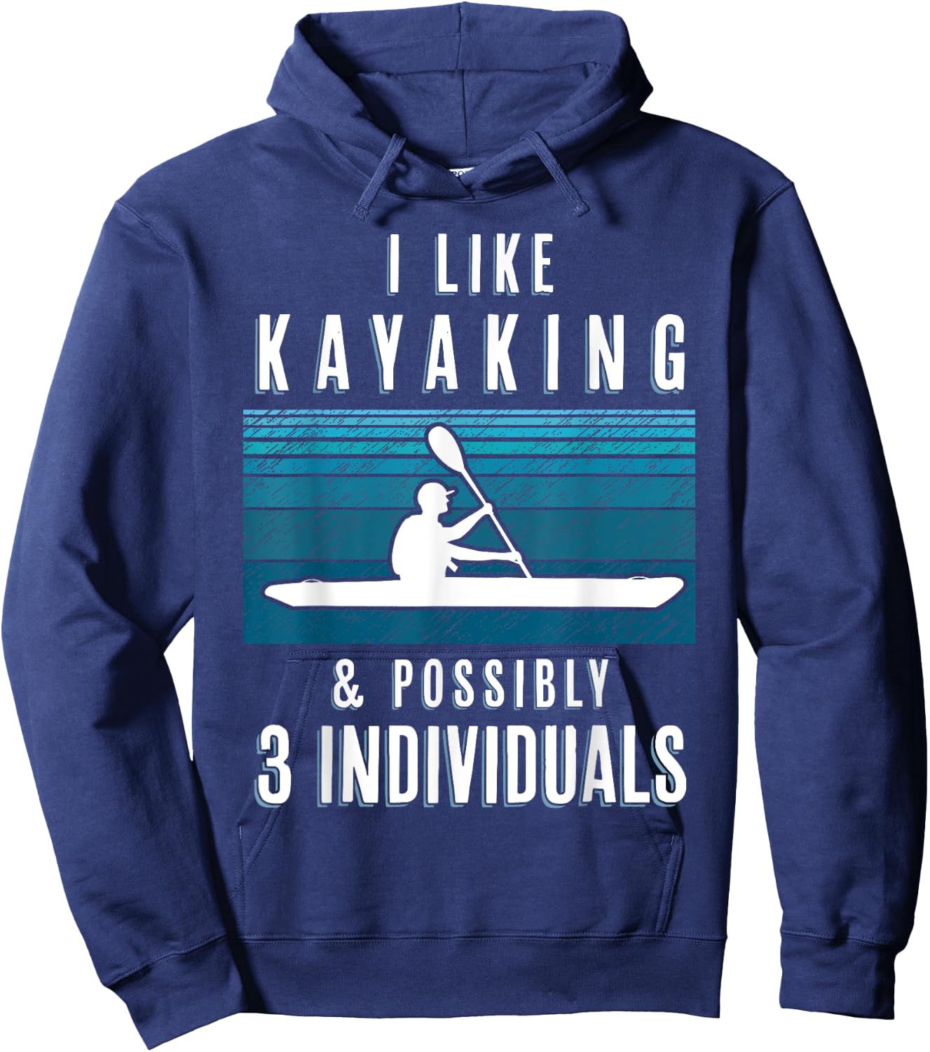 Humorous Kayaking Quote Funny Kayak Saying For Kayakers Hoodie - Hoodie | Navy