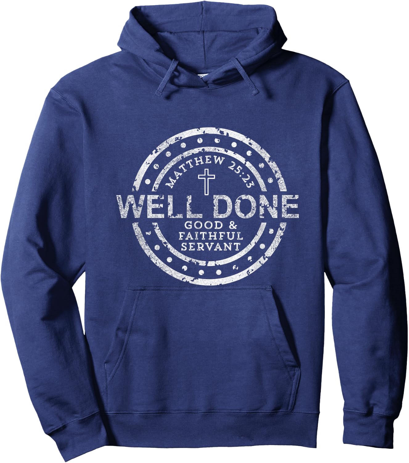 Well Done Good & Faithful Servant Matthew 25:23 Bible Christ Hoodie - Hoodie | Navy