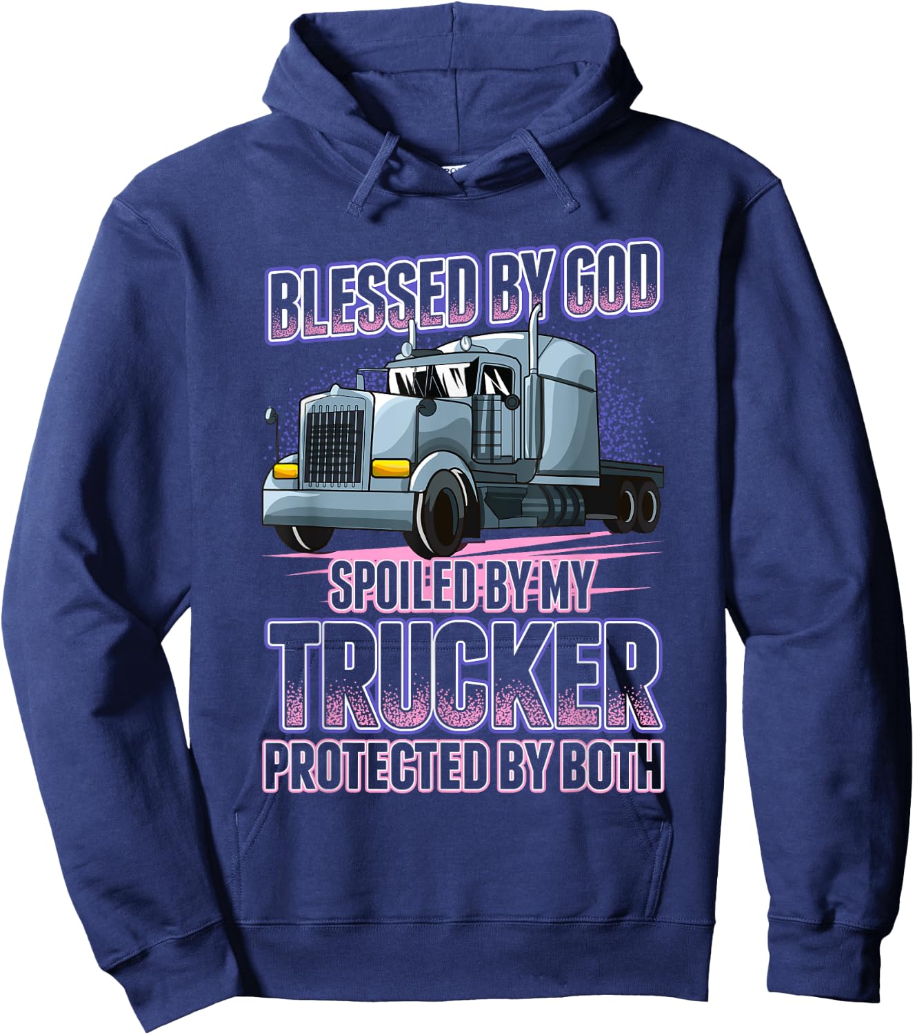 Blessed by God Spoiled by my Trucker Funny Trucker Wife Hoodie - Hoodie | Navy