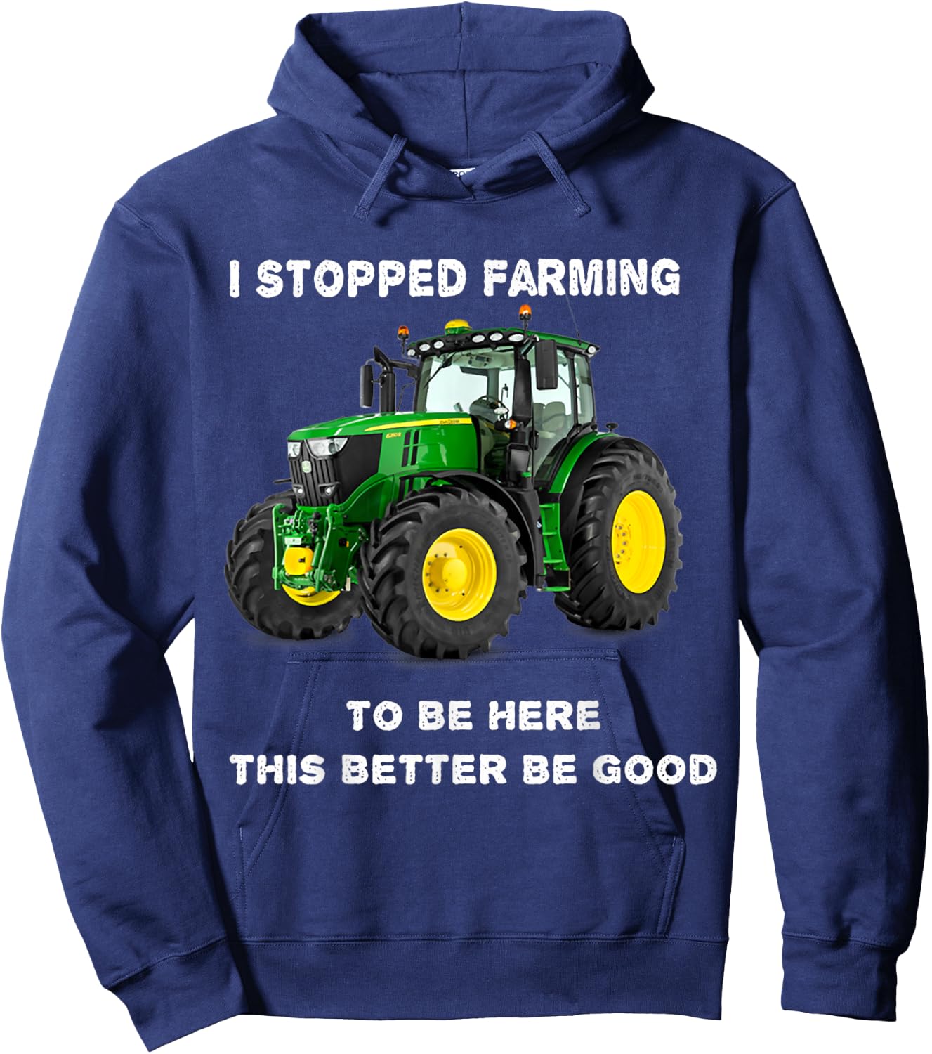 Vintage I Stopped Farming To Be Here This Better Be Good Hoodie - Hoodie | Navy