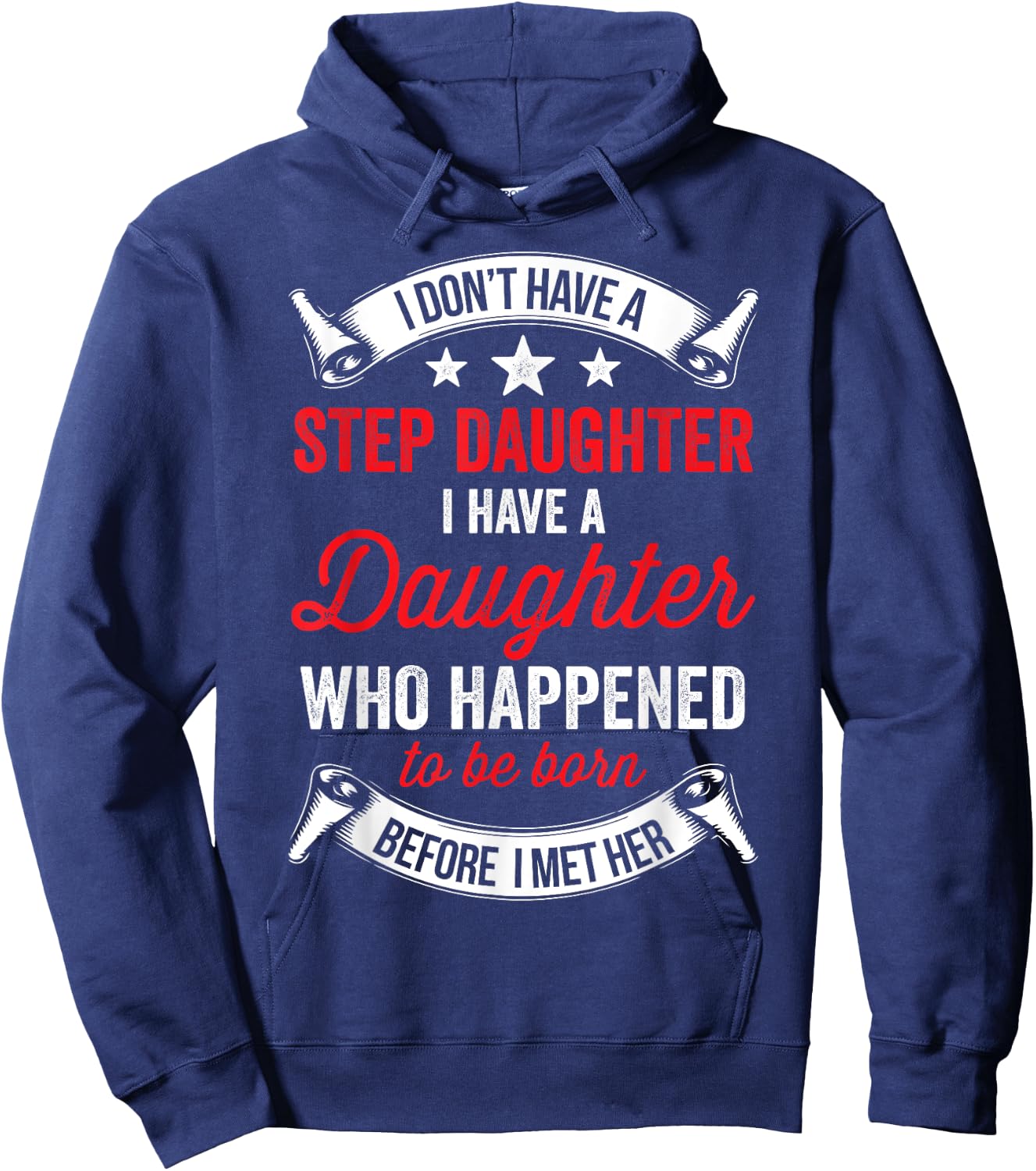 I Dont Have a Stepdaughter Funny Step Dad Gift From Daughter Hoodie - Hoodie | Navy