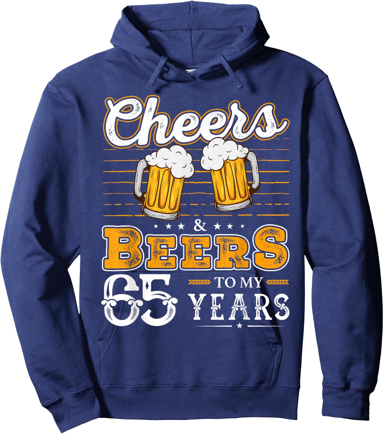 Funny Cheers And Beers To My 65 Years 65th Birthday Hoodie - Hoodie | Navy