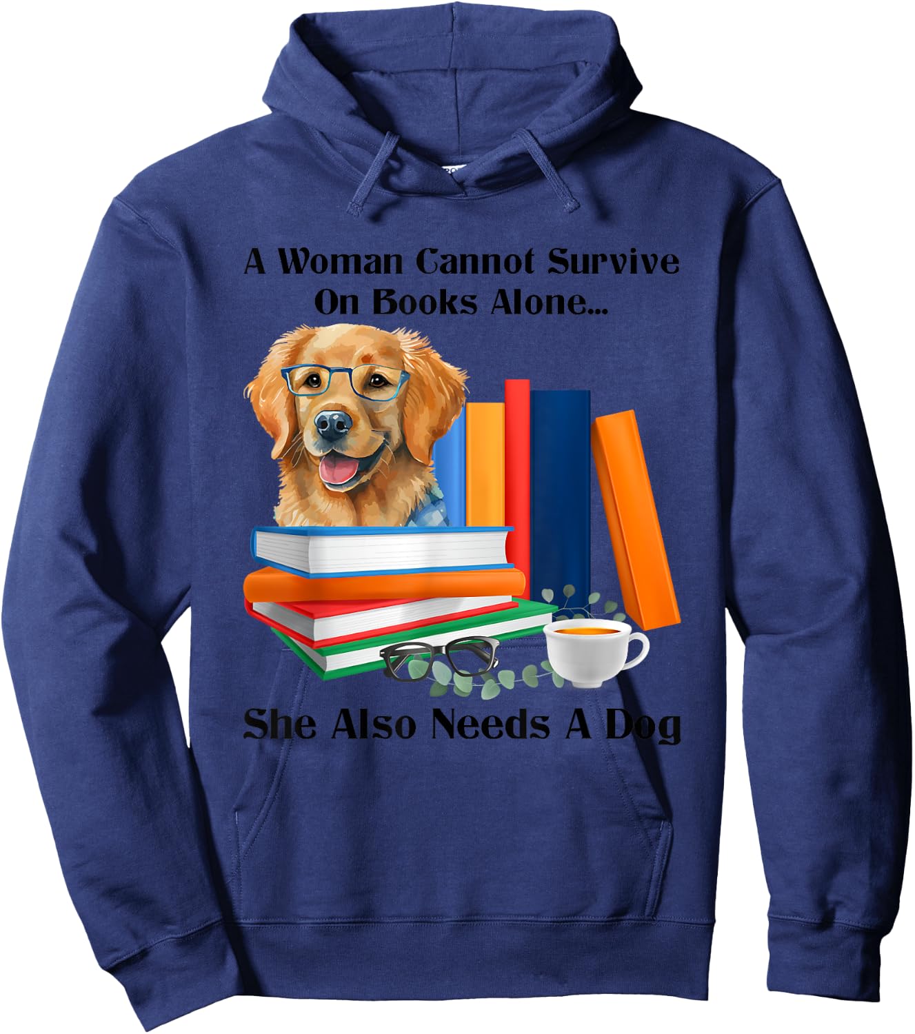 A Woman Cannot Survive On Books Alone She Also Needs A Dog Hoodie - Hoodie | Navy
