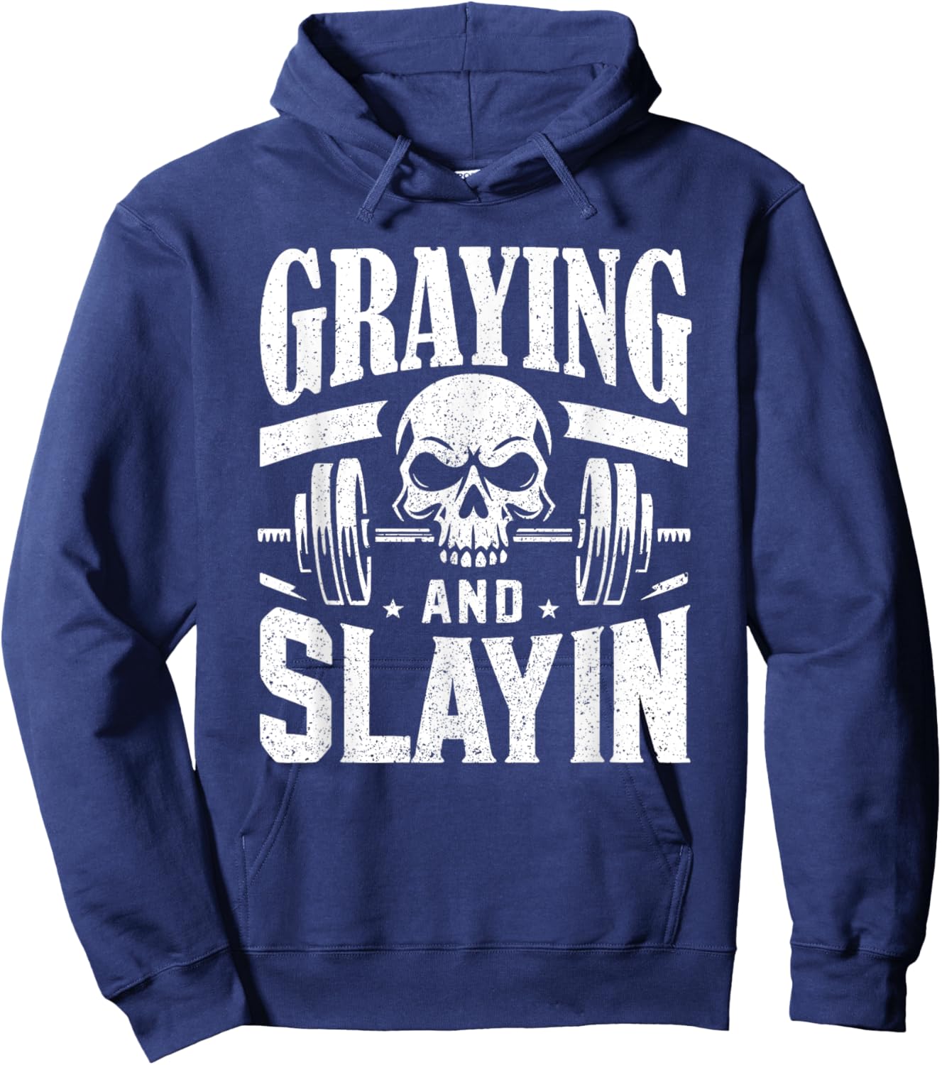 Greyin And Slayin Graying And Slaying Workout Gym Hoodie - Hoodie | Navy