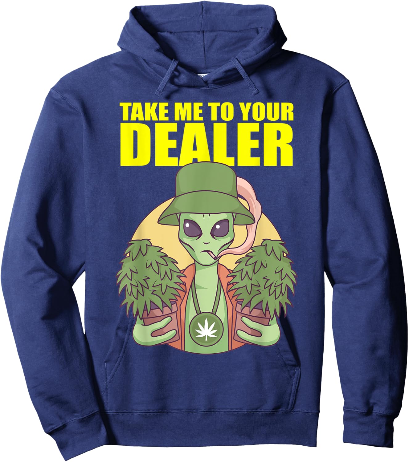 Take Me To Your Dealer Alien Marijuana Pothead Cannabis UFO Hoodie - Hoodie | Navy