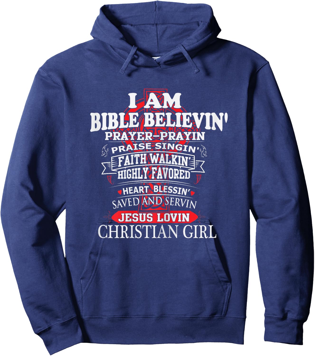 I Am Bible Believin' Prayer Prayin Praise Singin' Christian Hoodie - Hoodie | Navy